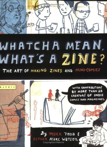 Stock image for Whatcha Mean, What's a Zine?: The Art of Making Zines and Mini-Comics for sale by ThriftBooks-Dallas