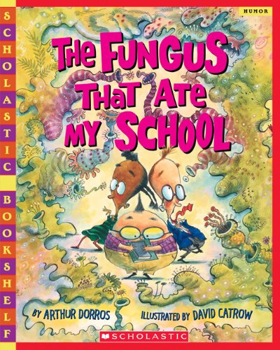 The Fungus That Ate My School (Turtleback School & Library Binding Edition) (9781417738366) by Dorros, Arthur