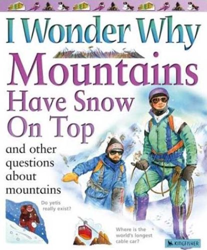 I Wonder Why Mountains Have Snow On Top And Other Questions About Mountains (Turtleback School & Library Binding Edition) (9781417741038) by Gaff, Jackie