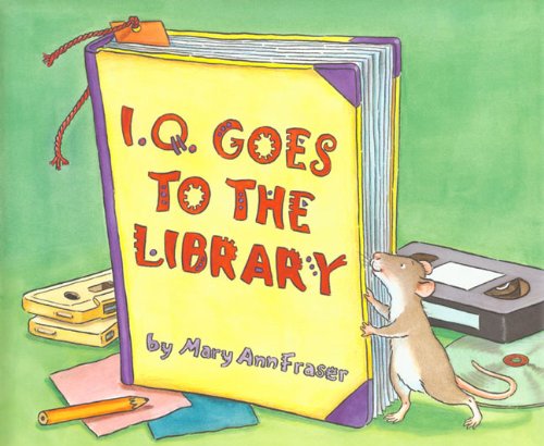 I.Q. Goes To The Library (Turtleback School & Library Binding Edition) (9781417742301) by Fraser, Mary Ann
