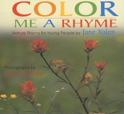 Color Me A Rhyme: Nature Poems For Young People (Turtleback School & Library Binding Edition) (9781417744862) by Yolen, Jane