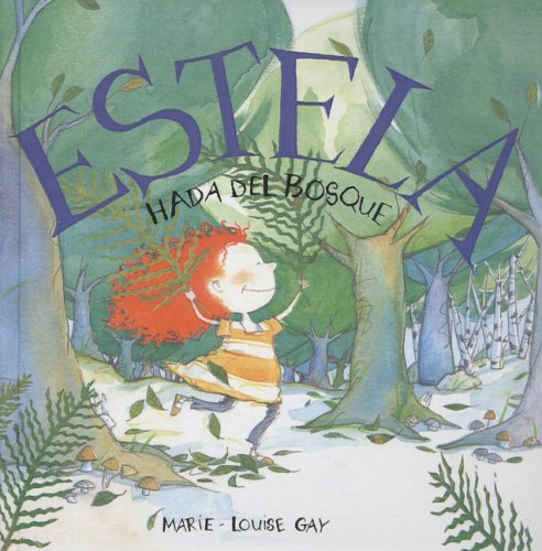 Estela, Hada Del Bosque (Stella, Fairy Of The Forest) (Turtleback School & Library Binding Edition) (Spanish Edition) (9781417745630) by Gay, Marie-Louise