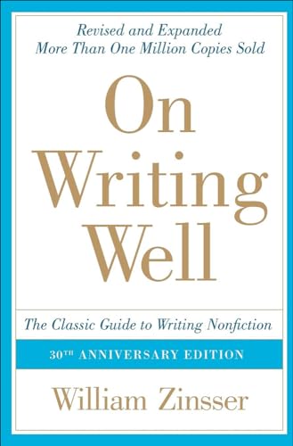 On Writing Well: The Classic Guide to Writing Nonfiction: The Classic Guide to Writing Nonfiction (9781417750573) by Zinsser, William