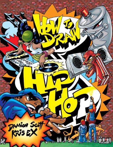 How To Draw Hip-Hop (Turtleback School & Library Binding Edition) (9781417750917) by Scott, Damion