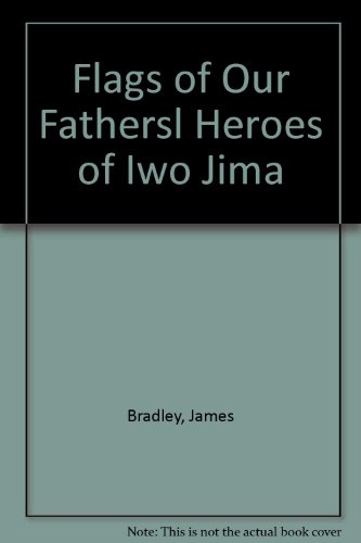 Flags of Our Fathers: Heroes of Iwo Jima (9781417751402) by James D. Bradley