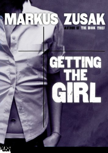 Getting The Girl (Turtleback School & Library Binding Edition) (9781417754892) by Zusak, Markus