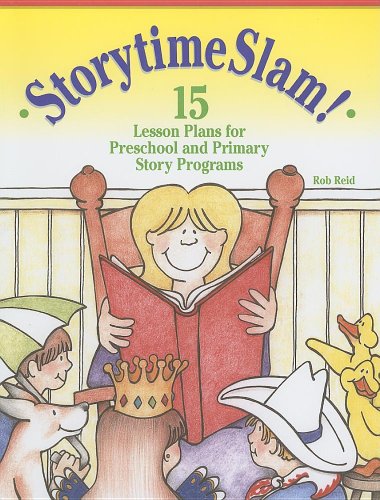Storytime Slam!: 15 Lesson Plans for Preschool and Primary Story Programs (9781417757497) by Reid, Rob