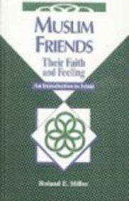Muslim Friends: Their Faith and Feeling, an Introduction to Islam (9781417757565) by Miller, Roland E.