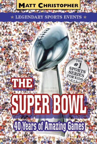 The Super Bowl: Forty Years Of Amazing Games (Turtleback School & Library Binding Edition) (9781417757985) by Christopher, Matt