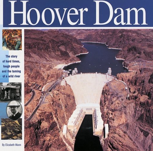 Hoover Dam: The Story Of Hard Times, Tough People And The Taming Of A Wild River (Turtleback School & Library Binding Edition) (9781417758821) by Mann, Elizabeth