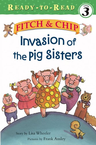 Invasion Of The Pig Sisters (Fitch & Chip) (9781417763801) by Wheeler, Lisa