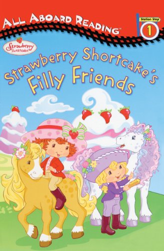 Strawberry Shortcake: Strawberry Shortcake's Filly Friends (All Aboard Reading. Station Stop 1) (Turtleback School & Library Binding Edition) (9781417764693) by Bryant, Megan E.