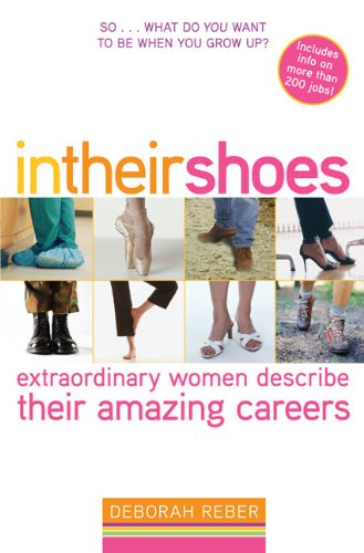 In Their Shoes: Extraordinary Women Describe Their Amazing Careers (9781417770472) by Deborah Reber