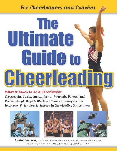 The Ultimate Guide To Cheerleading: For Cheerleaders And Coaches (Turtleback School & Library Binding Edition) (9781417771844) by Wilson, Leslie