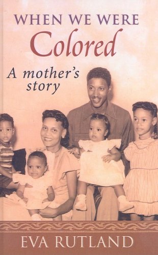 When We Were Colored: A Mother's Story (9781417776528) by Rutland, Eva