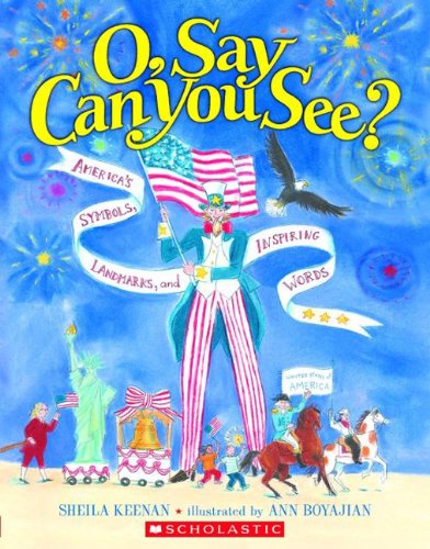 Stock image for O, Say Can You See?: America's Symbols, Landmarks, and Inspiring Words for sale by ThriftBooks-Dallas