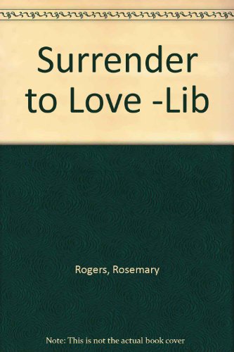 Surrender to Love -Lib (9781417806188) by Rosemary Rogers