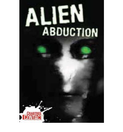 Alien Abduction (Crabtree Contact) (9781417809011) by Anne Rooney