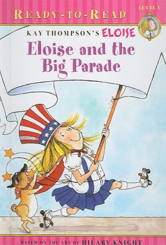 Eloise and the Big Parade (Kay Thompson's Eloise) (9781417809905) by Mcclatchy, Lisa