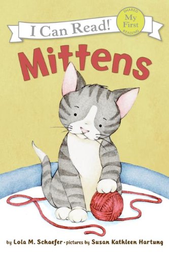 Mittens (Turtleback School & Library Binding Edition) (My First I Can Read!) (9781417810017) by Schaefer, Lola M.