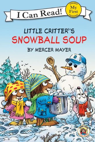 Stock image for Snowball Soup: A Winter and Holiday Book for Kids (Little Critter: I Can Read) for sale by GoldenWavesOfBooks