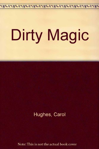 Dirty Magic (9781417819348) by Carol Hughes
