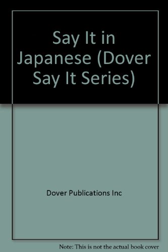 Say It in Japanese (Dover Say It Series) (9781417819911) by Dover Publications Inc; Kai, Miwa