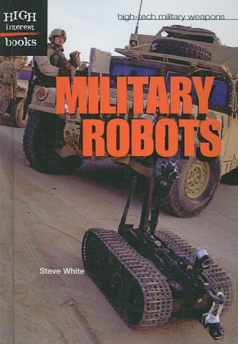 Military Robots (9781417820306) by White Steve D.