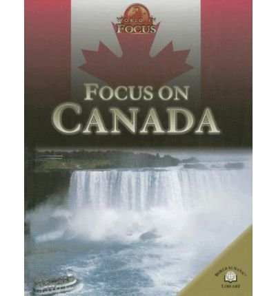 Focus on Canada (World in Focus (World Almanac Library Paperback)) (9781417820979) by Blades, Heather