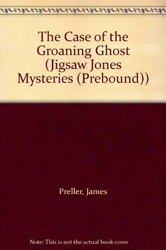 The Case of the Groaning Ghost (Jigsaw Jones Mysteries (Prebound)) (9781417827558) by James Preller