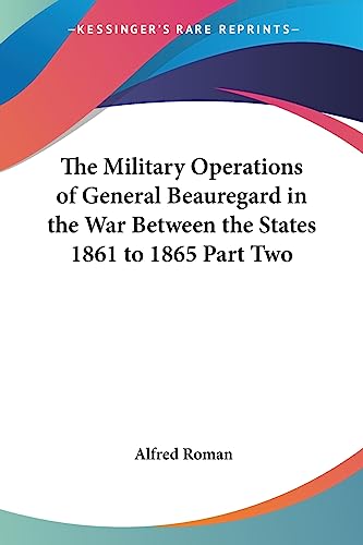 9781417903221: The Military Operations of General Beauregard in the War Between the States 1861 to 1865 Part Two