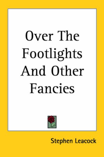 Over the Footlights And Other Fancies (9781417904587) by Leacock, Stephen