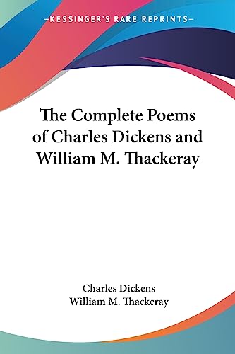 Stock image for The Complete Poems of Charles Dickens and William M. Thackeray for sale by ThriftBooks-Atlanta