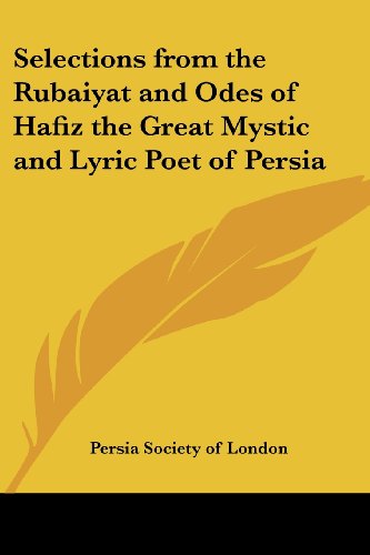 Imagen de archivo de Selections from the Rubaiyat and Odes of Hafiz the Great Mystic and Lyric Poet of Persia a la venta por California Books