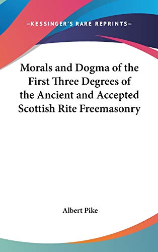 9781417911080: Morals and Dogma of the First Three Degrees of the Ancient and Accepted Scottish Rite Freemasonry