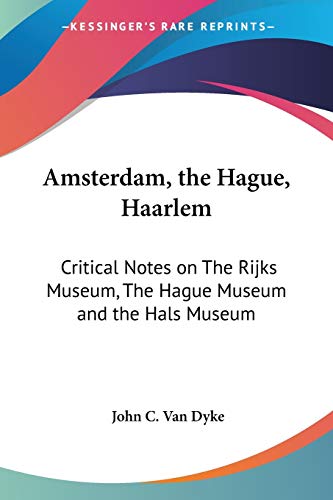 9781417917327: Amsterdam, the Hague, Haarlem: Critical Notes on The Rijks Museum, The Hague Museum and the Hals Museum [Idioma Ingls]