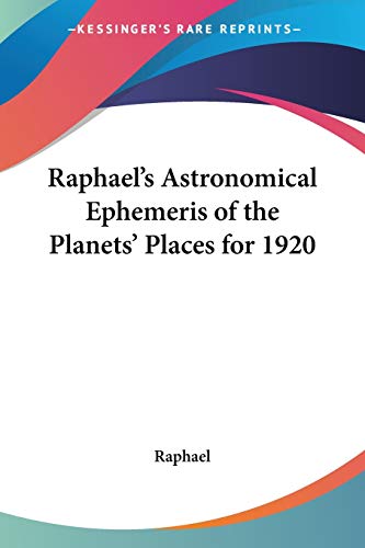 Raphael's Astronomical Ephemeris of the Planets' Places for 1920 (9781417920662) by Raphael