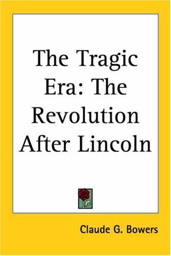 Imagen de archivo de The Tragic Era: The Revolution After Lincoln a la venta por HPB-Red