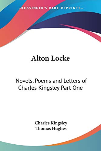 9781417922697: Alton Locke: Novels, Poems And Letters Of Charles Kingsley: Novels, Poems and Letters of Charles Kingsley Part One