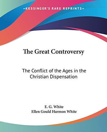 9781417929580: The Great Controversy: The Conflict of the Ages in the Christian Dispensation