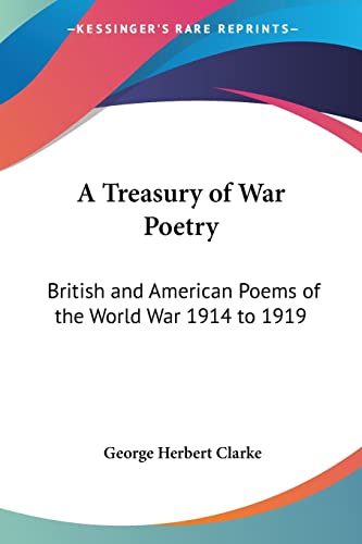 9781417931071: A Treasury of War Poetry: British and American Poems of the World War 1914 to 1919