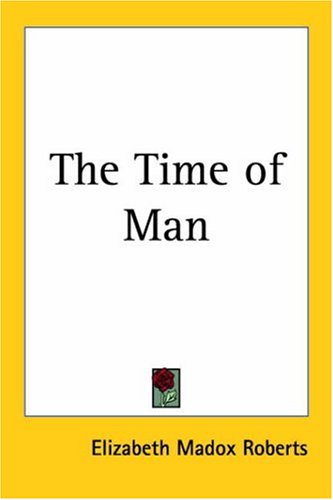 The Time Of Man (9781417939510) by Roberts, Elizabeth Madox