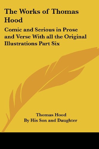 9781417944040: The Works of Thomas Hood: Comic and Serious in Prose and Verse With All the Original Illustrations Part Six