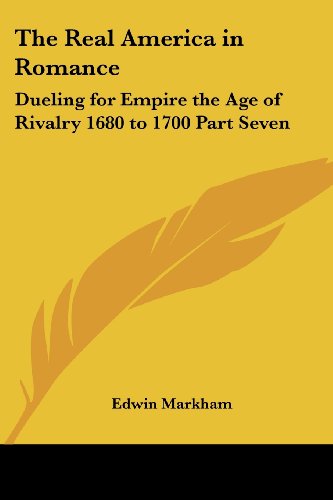 9781417944903: The Real America in Romance: Dueling for Empire the Age of Rivalry 1680 to 1700 Part Seven