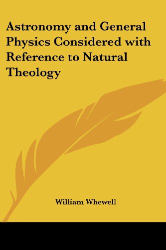 9781417948567: Astronomy and General Physics Considered with Reference to Natural Theology