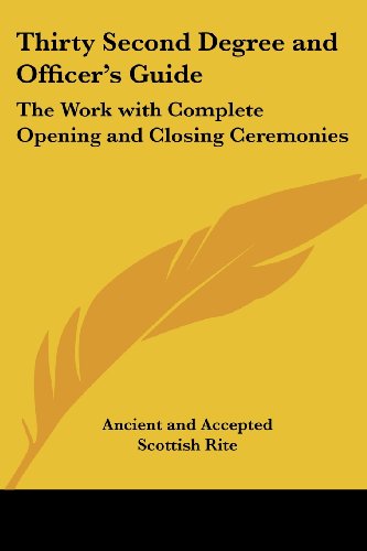 Imagen de archivo de Thirty Second Degree and Officer's Guide: The Work with Complete Opening and Closing Ceremonies a la venta por Lucky's Textbooks