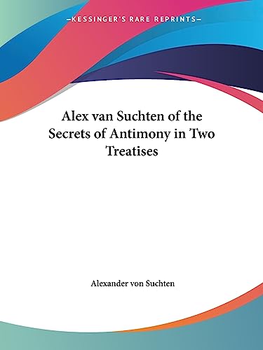 9781417950409: Alex Van Suchten Of The Secrets Of Antimony In Two Treatises