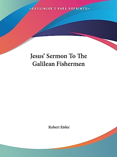 Jesus' Sermon To The Galilean Fishermen (9781417950867) by Eisler, Robert