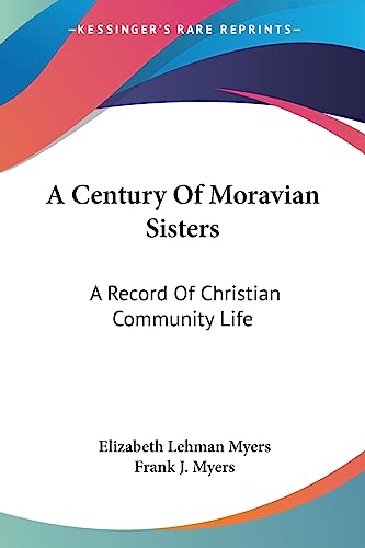 Beispielbild fr A Century Of Moravian Sisters: A Record Of Christian Community Life zum Verkauf von Phatpocket Limited