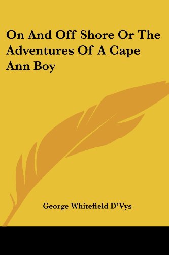 Stock image for On And Off Shore Or The Adventures Of A Cape Ann Boy for sale by California Books